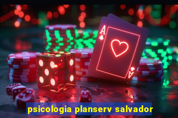 psicologia planserv salvador